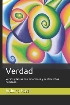 Paperback Verdad: Versos y letras con emociones y sentimientos humanos. [Spanish] Book