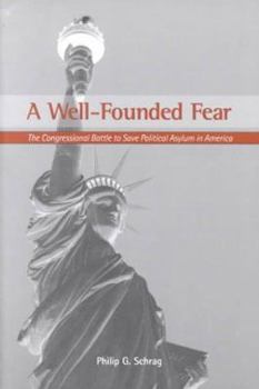 Paperback A Well-Founded Fear: The Congressional Battle to Save Political Asylum in America Book