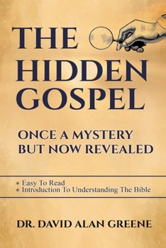 Paperback The Hidden Gospel: Once A Mystery But Now Revealed Book