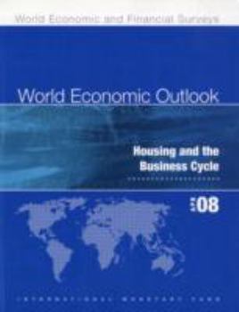 Paperback World Economic Outlook: April 2008: Housing and the Business Cycle Book