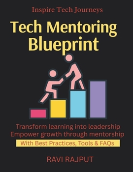 Tech Mentoring Blueprint: Mentor Like a Pro | Career Building With Mentors | Unlock Growth With Guidance | Mentor-Mentee Success Paths | Coaching That Works | Leadership Through Mentoring Tech Career
