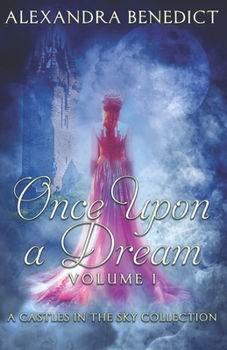 Paperback Once Upon a Dream: Volume I (A Castles in the Sky Collection) Book