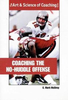 Paperback Coaching the No-Huddle Offense (The Art & Science of Coaching Series) Book