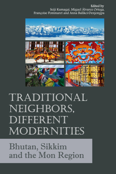 Paperback Traditional Neighbors, Different Modernities: Bhutan, Sikkim and the Mon Region Book