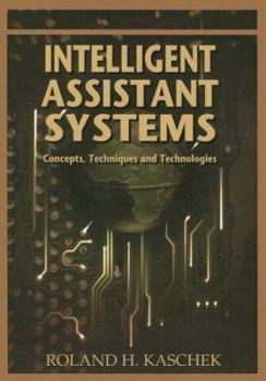 Hardcover Intelligent Assistant Systems: Concepts, Techniques and Technologies Book
