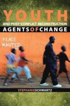 Paperback Youth and Post-Conflict Reconstruction: Agents of Change Book