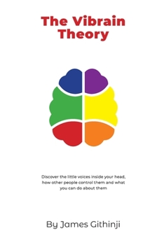 Paperback The Vibrain Theory: Discover the little voices inside your head, how other people control them and what you can do about them. Book