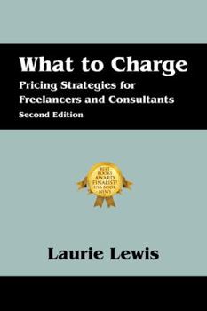 Paperback What to Charge: Pricing Strategies for Freelancers and Consultants Book