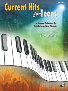 Paperback Current Hits for Teens, Bk 3: 6 Graded Selections for Late Intermediate Pianists Book