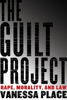 Hardcover The Guilt Project: Rape, Morality and Law Book