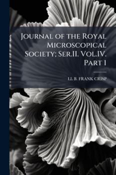 Paperback Journal of the Royal Microscopical Society; Ser.II. Vol.IV. Part 1 Book