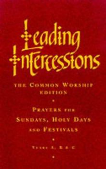 Hardcover Leading Intercessions: Prayers for Sundays, Holy Days and Festivals - Years A, B, and C Book