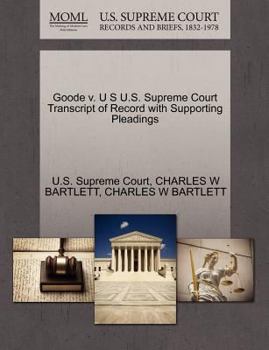 Paperback Goode V. U S U.S. Supreme Court Transcript of Record with Supporting Pleadings Book