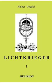 LICHTKRIEGER I: Band 1 - Helixion