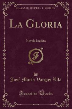 Paperback La Gloria: Novela In?dita (Classic Reprint) [Spanish] Book