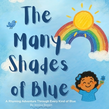 Paperback The Many Shades of Blue: A Rhyming Adventure Through Every Kind of Blue Book