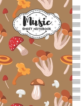 Paperback Music Sheet Notebook: Blank Staff Manuscript Paper with Mushrooms Themed Cover Design Book