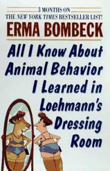 Paperback All I Know About Animal Behavior I Learned in Loehmann's Dressing Room Book