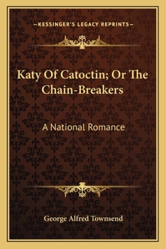 Paperback Katy Of Catoctin; Or The Chain-Breakers: A National Romance Book