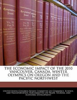 Paperback The Economic Impact of the 2010 Vancouver, Canada, Winter Olympics on Oregon and the Pacific Northwest Book