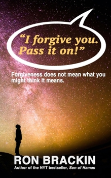 Paperback "I forgive you. Pass it on.": Forgiveness does not mean what you might think it means! Book