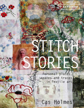 Hardcover Stitch Stories: Personal Places, Spaces and Traces in Textile Art Book