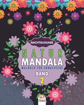 Natur Mandala – Band 2 – Nachtausgabe: Malbuch für Erwachsene - 25 Bilder zum Ausmalen (Natur Mandala - nacht) (German Edition)