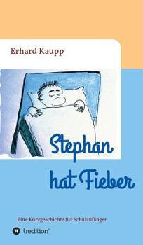Hardcover Stephan hat Fieber: Eine Kurzgeschichte für Schulanfänger [German] Book