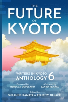 Paperback The Future of Kyoto: Writers in Kyoto Anthology 6 Book