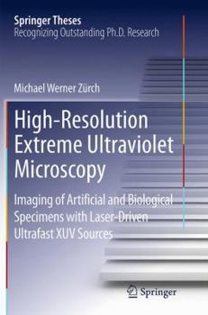 Paperback High-Resolution Extreme Ultraviolet Microscopy: Imaging of Artificial and Biological Specimens with Laser-Driven Ultrafast Xuv Sources Book