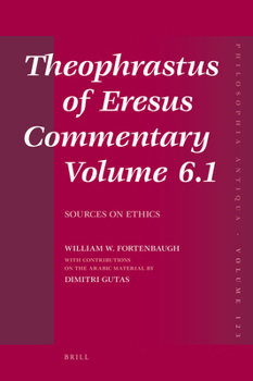 Hardcover Theophrastus of Eresus Commentary Volume 6.1: Sources on Ethics Book