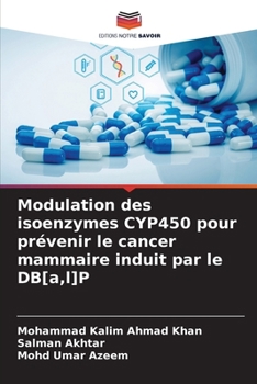 Paperback Modulation des isoenzymes CYP450 pour prévenir le cancer mammaire induit par le DB[a, l]P [French] Book