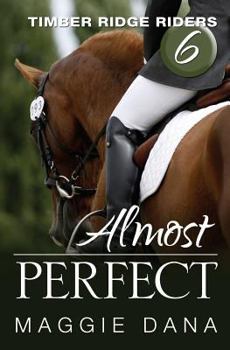 Almost Perfect - Book #6 of the Timber Ridge Riders