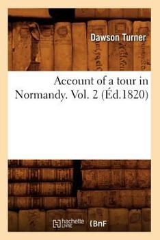 Paperback Account of a Tour in Normandy. Vol. 2 (Éd.1820) [French] Book