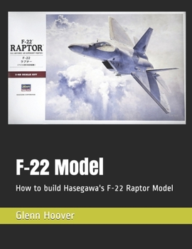Paperback F-22 Model: How to build Hasegawa's F-22 Raptor Model Book