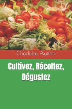 Paperback Cultivez, Récoltez, Dégustez [French] Book