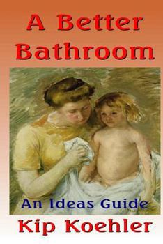 Paperback A Better Bathroom: An Ideas Guide Book