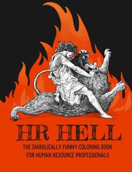 Paperback HR Hell: The Diabolically Funny Coloring Book for Human Resource Professionals Book