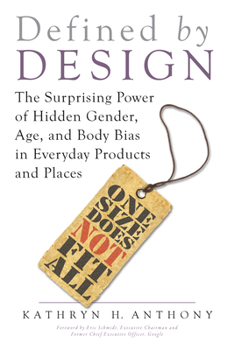 Paperback Defined by Design: The Surprising Power of Hidden Gender, Age, and Body Bias in Everyday Products and Places Book