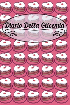 Diario Della Glicemia: 6x9 Diario Del Diabete O Diario Dello Zucchero Nel Sangue Per 1 Anno / 53 Settimane. Giornale Del Diabete Per La Glicemia Come ... In Forma Prestampata. (Italian Edition)