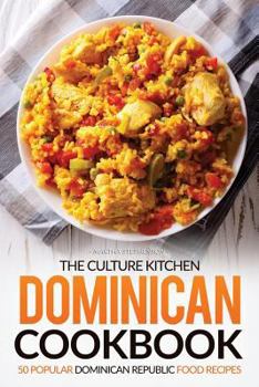 Paperback The Culture Kitchen Dominican Cookbook: 50 Popular Dominican Republic Food Recipes Book