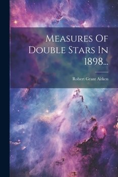 Paperback Measures Of Double Stars In 1898... [Dutch] Book