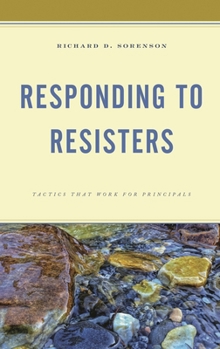 Hardcover Responding to Resisters: Tactics That Work for Principals Book