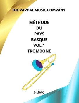 Paperback Méthode Du Pays Basque Vol.1 Trombone: Bilbao [French] Book