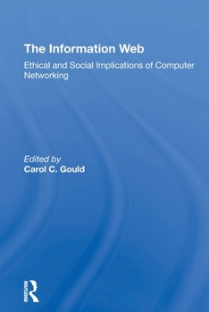 Paperback The Information Web: Ethical And Social Implications Of Computer Networking Book