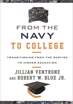 Hardcover From the Navy to College: Transitioning from the Service to Higher Education Book