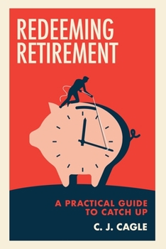 Paperback Redeeming Retirement: A Practical Guide to Catch Up Book