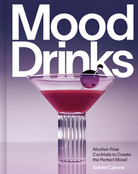 Hardcover Mood Drinks: Alcohol-Free Cocktails to Create the Perfect Mood Book