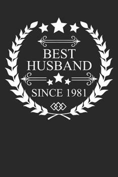 Best Husband Since 1981: Husband Gift Notebook, Wedding Anniversary Gift, Softcover (6x9 inches) with 120 Pages