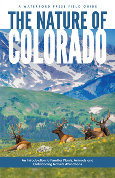 Paperback The Nature of Colorado: An Introduction to Familiar Plants, Animals and Outstanding Natural Attractions Book